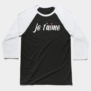 Je T'aime French I Love You Valentine Calligraphy Baseball T-Shirt